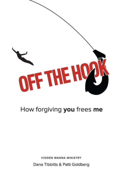 Off the Hook : How Forgiving You Frees Me, Paperback / softback Book
