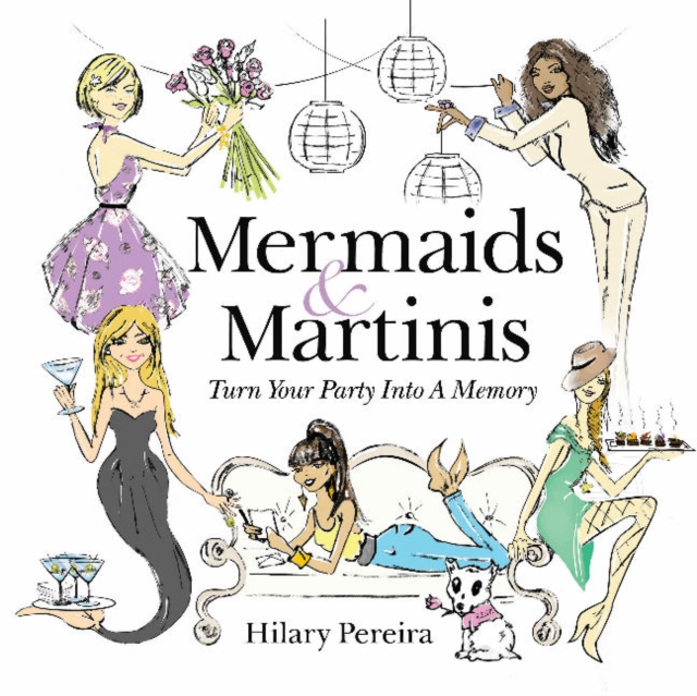 Mermaids & Martinis : Turn Your Party Into A Memory, Paperback / softback Book