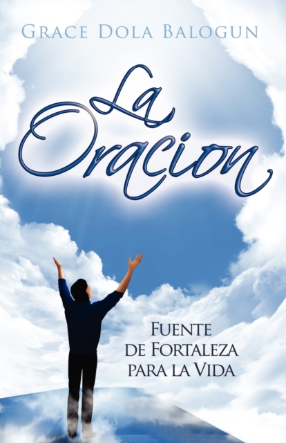 La Oracion Fuente De Fortaleza Para La Vida, Paperback / softback Book