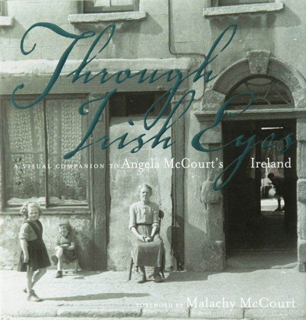 Through Irish Eyes : A Visual Companion to Angela McCourt's Ireland, Hardback Book