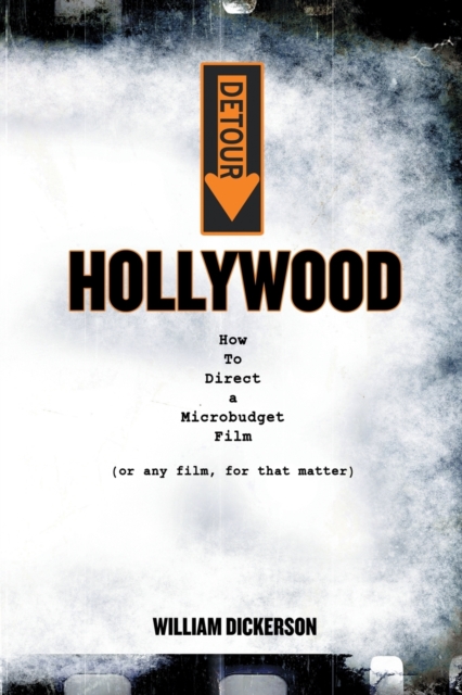 Detour : Hollywood: How To Direct a Microbudget Film (or any film, for that matter), Paperback / softback Book
