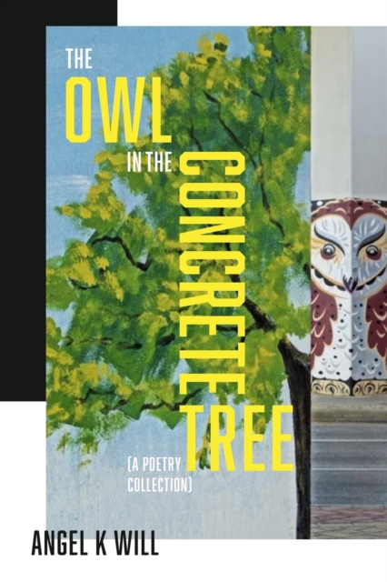 The Owl in the Concrete Tree : A Poetry Collection, Paperback / softback Book