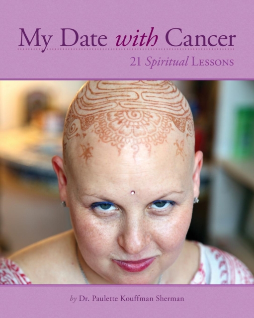 My Date with Cancer : 21 Spiritual Lessons, Paperback / softback Book