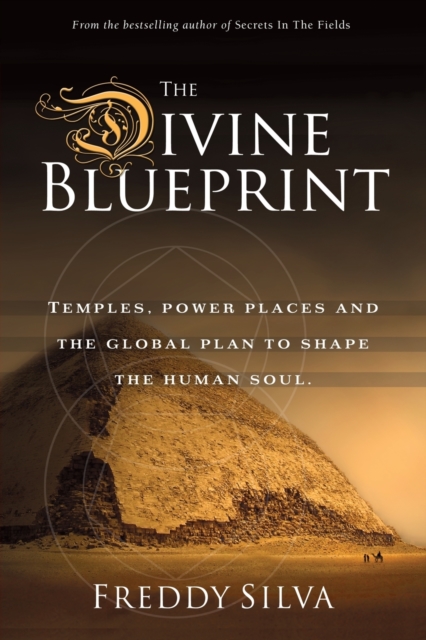 The Divine Blueprint : Temples, power places, and the global plan to shape the human soul., Paperback / softback Book
