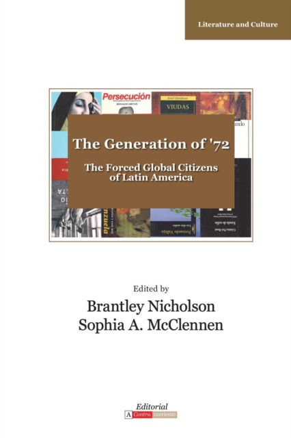 The Generation of '72 : Latin America's Forced Global Citizens, Paperback / softback Book