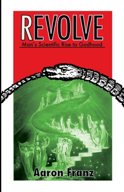 Revolve : Man's Scientific Rise to Godhood, Paperback / softback Book