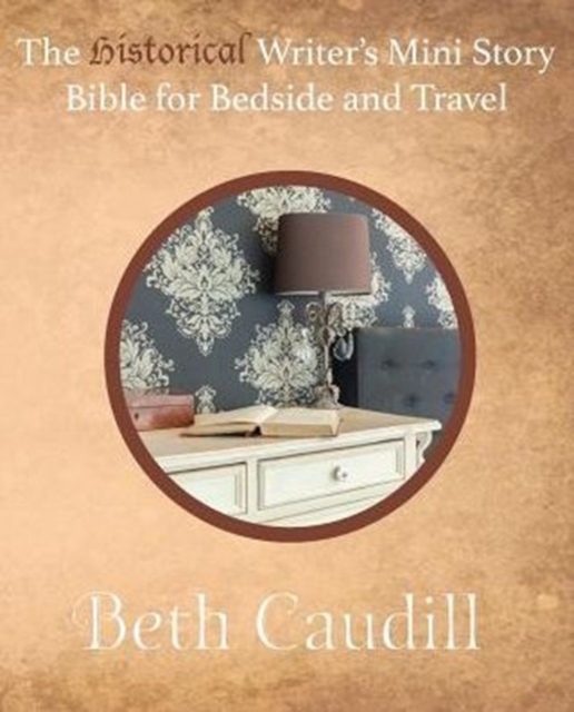 The Historical Writer's Mini Story Bible for Bedside and Travel, Paperback / softback Book