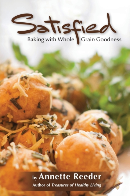 Satisfied : Baking with Whole Grain Goodness, Paperback / softback Book