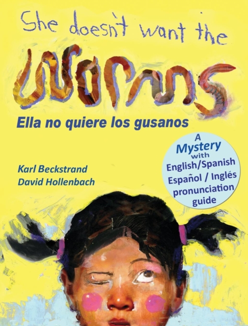 She Doesn't Want the Worms - Ella no quiere los gusanos : A Mystery in English & Spanish, Hardback Book