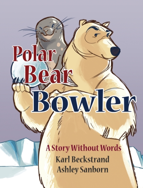 Polar Bear Bowler : A Story Without Words, Hardback Book