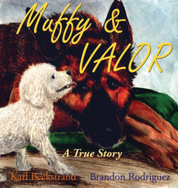 Muffy & Valor : A True Dog Story, Hardback Book