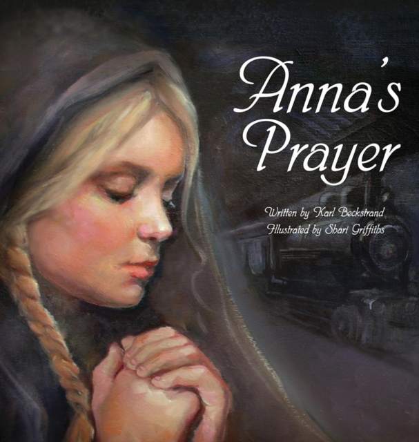 Anna's Prayer : The True Story of an Immigrant Girl, Hardback Book