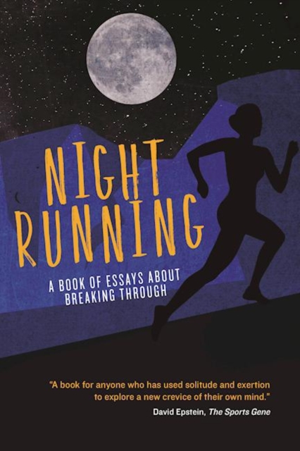 Night Running : A Book of Essays About Breaking Through, Paperback / softback Book