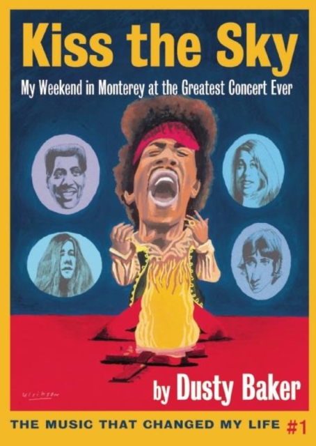 Kiss the Sky : My Weekend in Monterey for the Greatest Rock Concert Ever, Paperback / softback Book