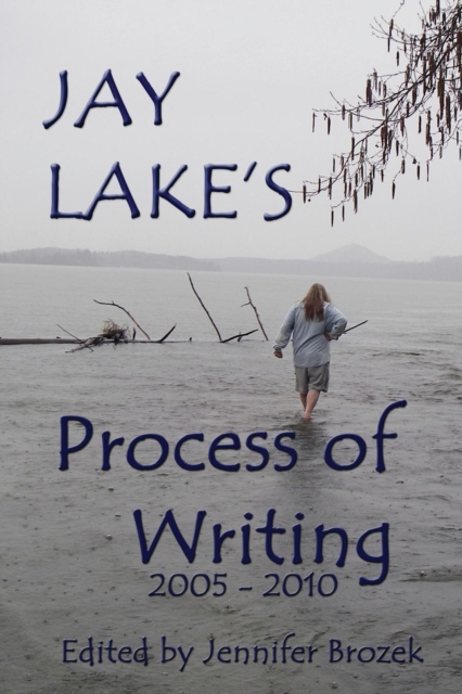 Jay Lake's Process of Writing, Paperback / softback Book