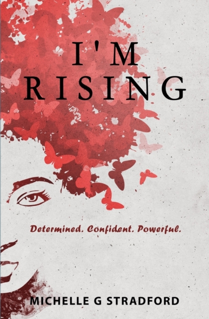 I'm Rising : Determined. Confident. Powerful., Paperback / softback Book