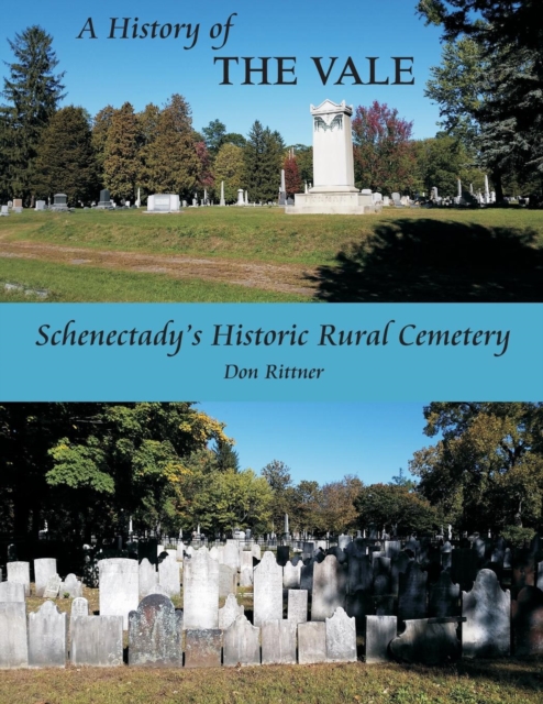 A History of the Vale : Schenectady's Historic Rural Cemetery, Paperback / softback Book