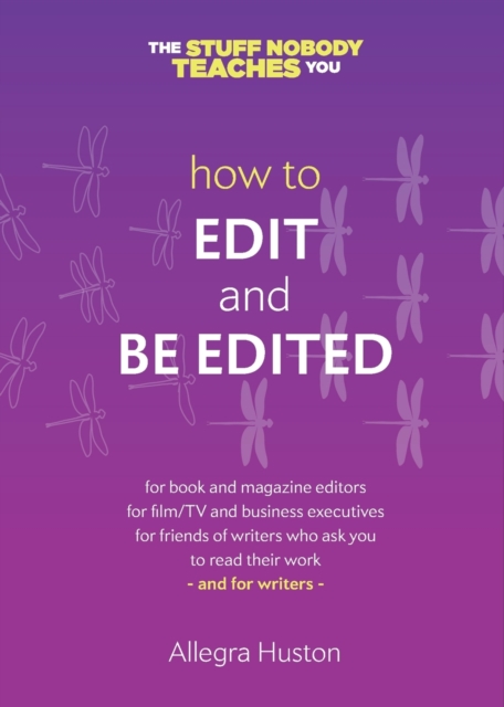 How to Edit and Be Edited : A Guide for Writers and Editors, Paperback / softback Book