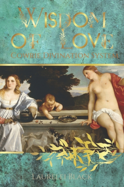 Wisdom of Love : Cowrie Divination System, Paperback / softback Book