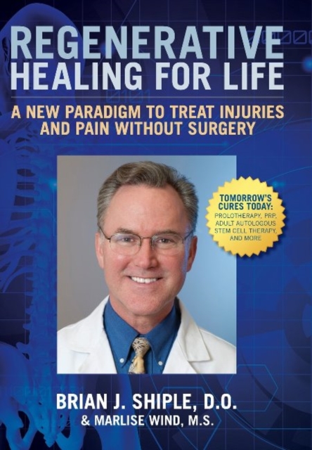 Regenerative Healing for Life : A New Paradigm to Treat Injuries & Pain without Surgery, Hardback Book