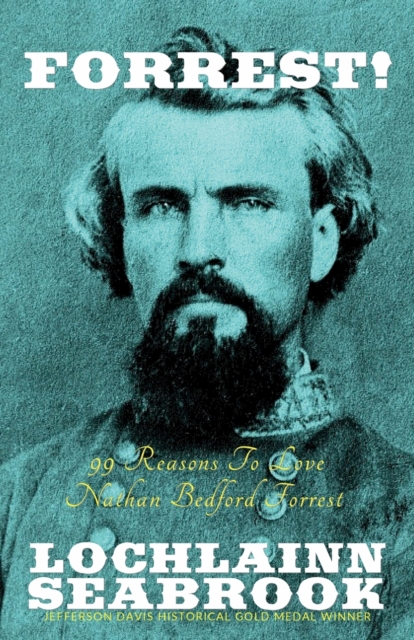 Forrest! 99 Reasons To Love Nathan Bedford Forrest, Paperback / softback Book