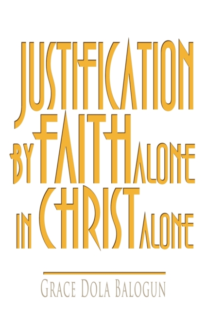 Justification By Faith Alone In Christ Alone, Paperback / softback Book