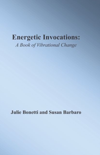 Energetic Invocations : A Book of Vibrational Change, Paperback / softback Book