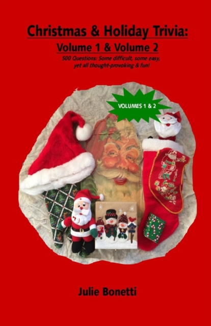Christmas & Holiday Trivia - Volume 1 & Volume 2 : 500 Questions: Some difficult, some easy, yet all thought-provoking & fun!, Paperback / softback Book