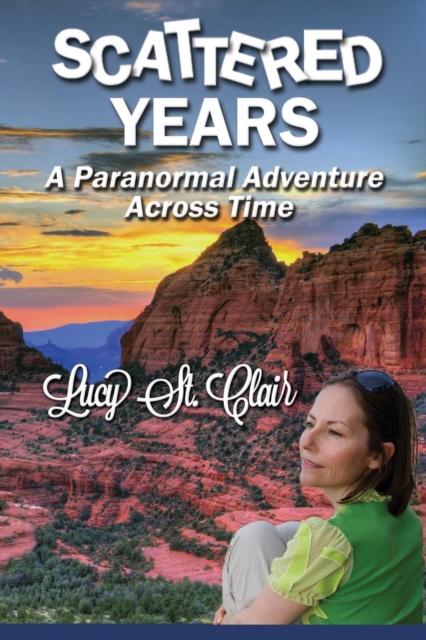 Scattered Years : A Paranormal Adventure Across Time, Paperback / softback Book