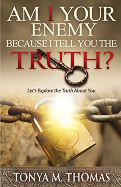 AM I Your Enemy because I Tell You The truth? : Let's explore the Truth about you, Paperback / softback Book