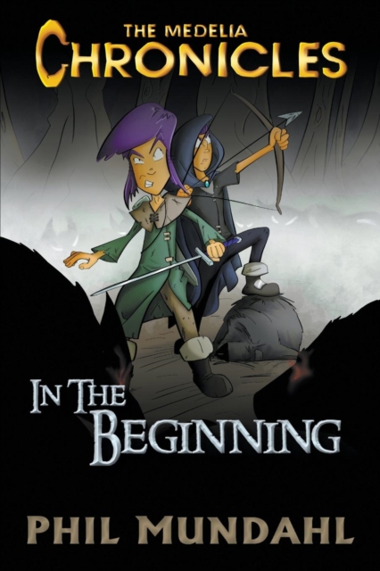 The Medelia Chronicles : In the Beginning, Paperback / softback Book