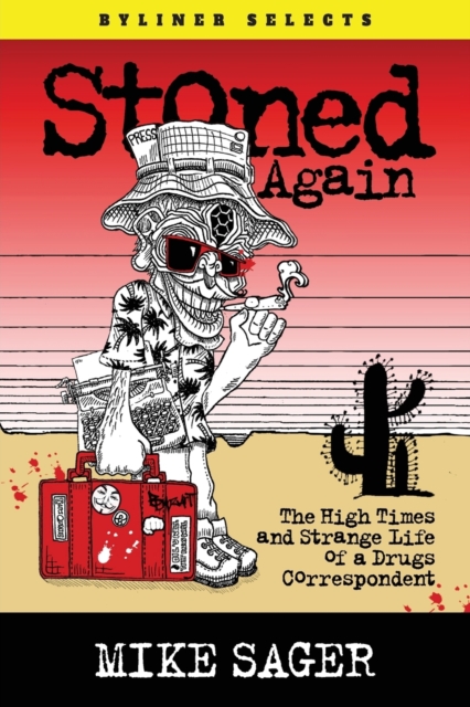 Stoned Again : The High Times and Strange Life of a Drugs Correspondent, Paperback / softback Book