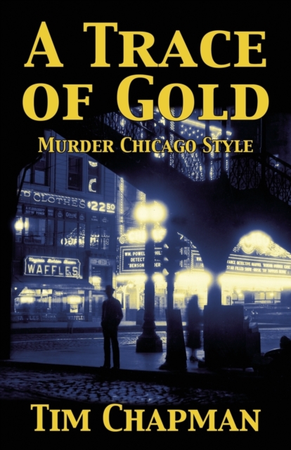 A Trace of Gold : Murder Chicago Style, Paperback / softback Book