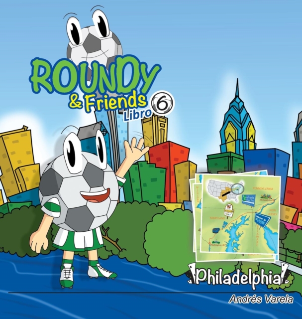 Roundy and Friends - Philadelphia : Soccertowns Libro 6 en Espa?ol, Hardback Book