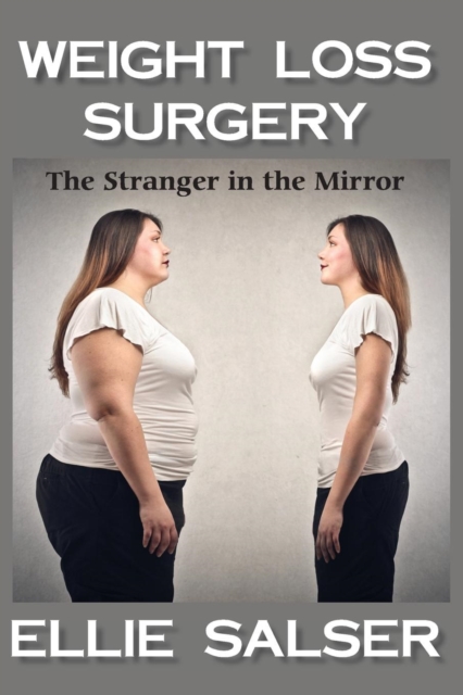 The Stranger in the Mirror : Weight Loss Surgery, Paperback / softback Book