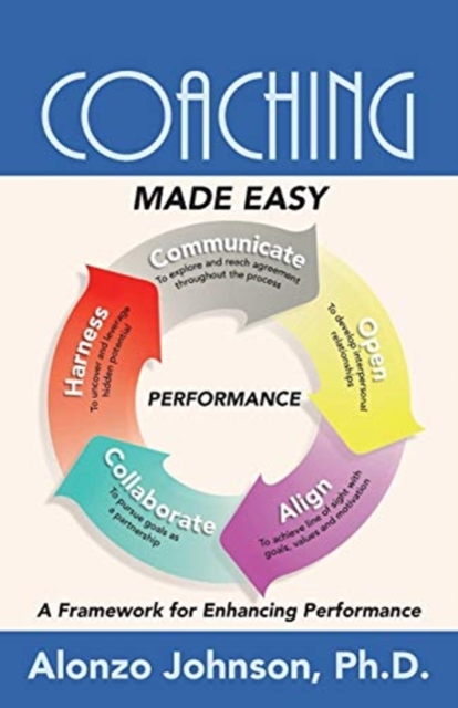 Coaching Made Easy : A Framework for Enhancing Performance, Paperback / softback Book
