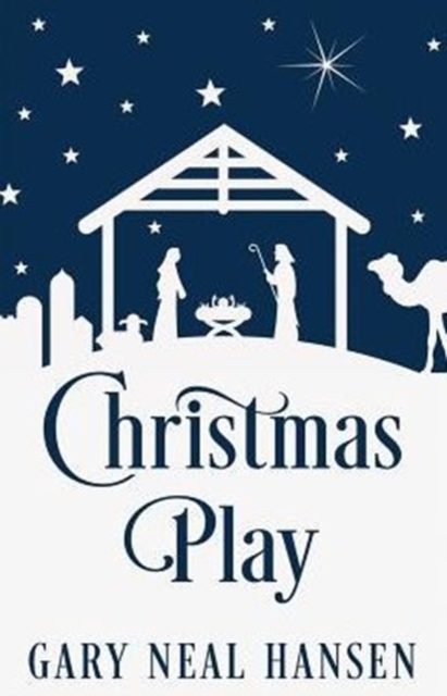 Christmas Play : The Story of the Coming of Jesus, for Production in Churches, Using the Text of the English Standard Version of the Bible, Paperback / softback Book
