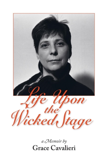 Life Upon the Wicked Stage : A Memoir, Paperback / softback Book