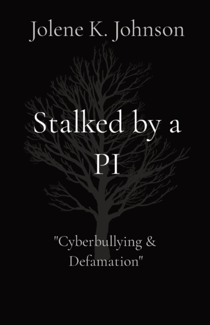 Stalked by a PI : The Untold Story of Cyberbullying, Paperback / softback Book