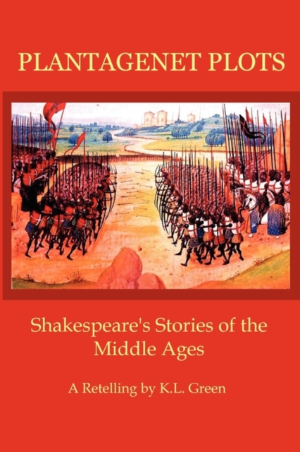 Plantagenet Plots : Shakespeare's Stories of the Middle Ages, Paperback / softback Book