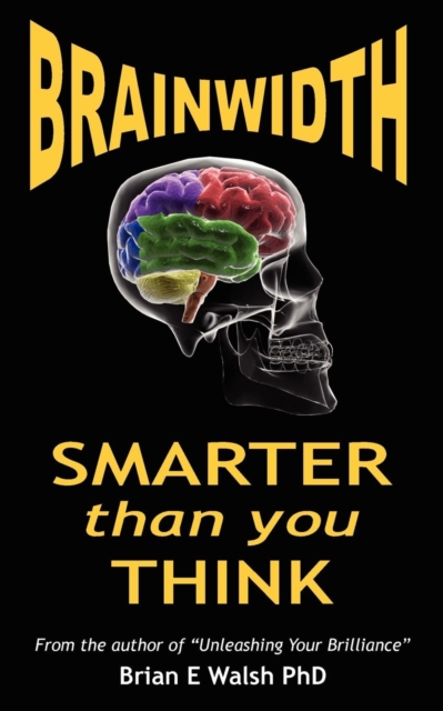 BrainWidth : Smarter That You Think, Paperback Book