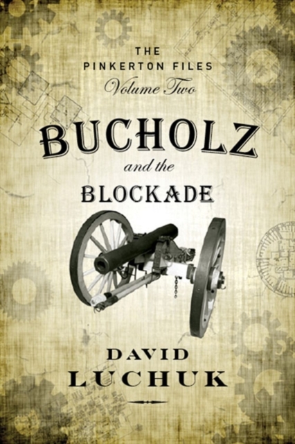 Bucholz and the Blockade : The Pinkerton Files, Volume 2, EPUB eBook