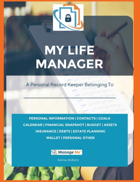 My Life Manager(c) : A Complete Record Keeper & Log Book for Financial Planning, Money Management, Goal-Setting, Important Dates & More Record All Your Personal Information in One Easy Book, Paperback / softback Book