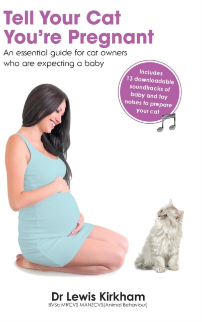 Tell Your Cat You're Pregnant : An Essential Guide for Cat Owners Who Are Expecting a Baby (Includes Downloadable MP3 Sounds) (CD Not Included), Hardback Book