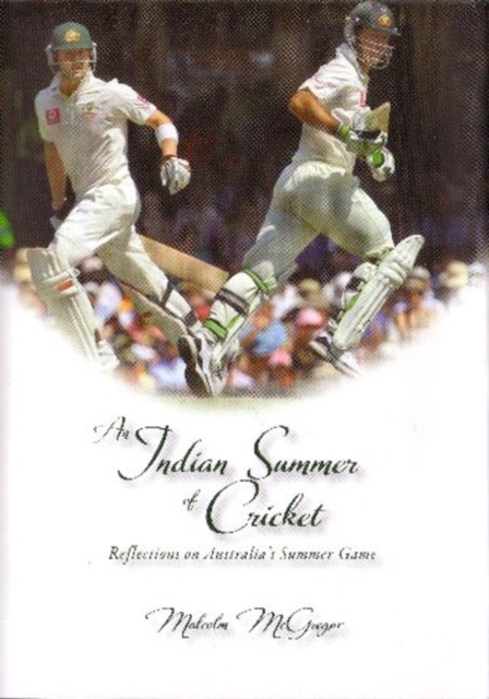 An Indian Summer of Cricket : Reflections on Australia's Summer Game, Hardback Book