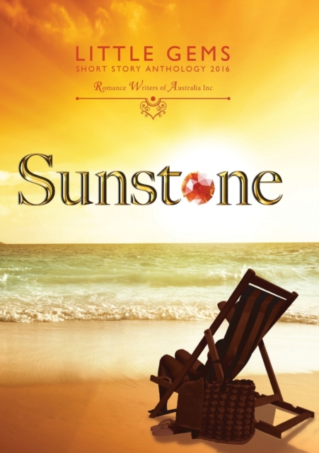 Sunstone : Little Gems 2016 RWA Short Story Anthology, Paperback / softback Book