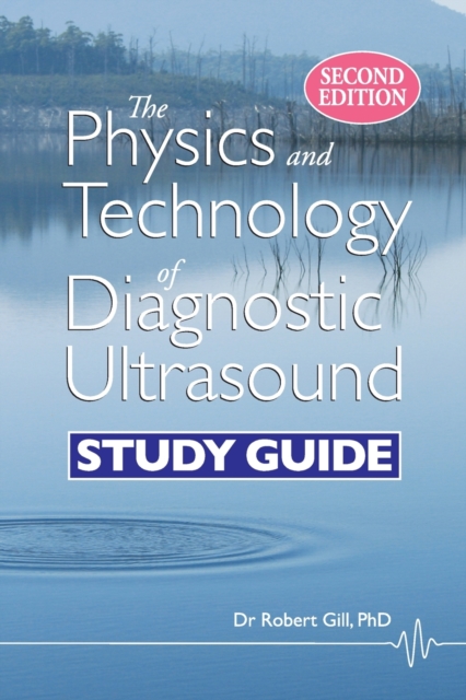 The Physics and Technology of Diagnostic Ultrasound : Study Guide (Second Edition), Paperback / softback Book