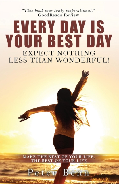 EVERY DAY IS YOUR BEST DAY : Expect nothing less than wonderful!, EPUB eBook