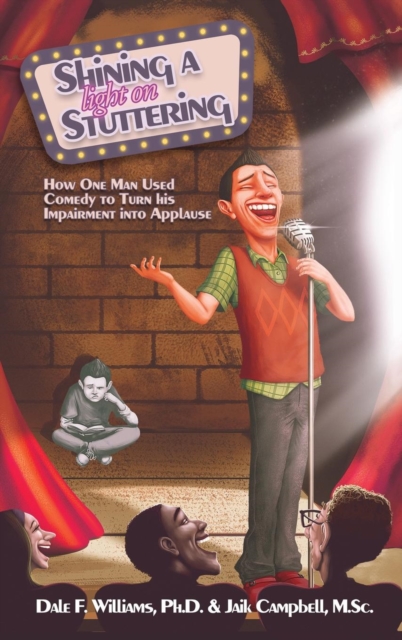 Shining a Light on Stuttering : How One Man Used Comedy to Turn His Impairment Into Applause, Hardback Book