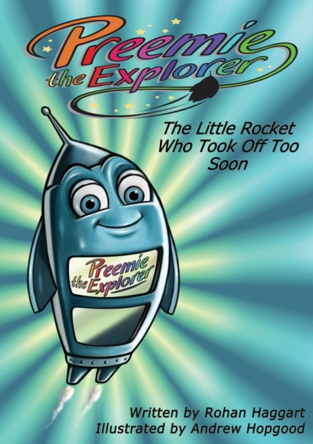 Preemie The Explorer : The Little Rocket Who Took Off Too Soon, Paperback / softback Book